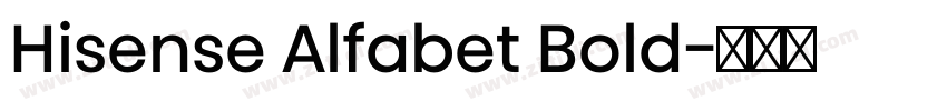 Hisense Alfabet Bold字体转换 Hisense Alfabet Bold字体转换